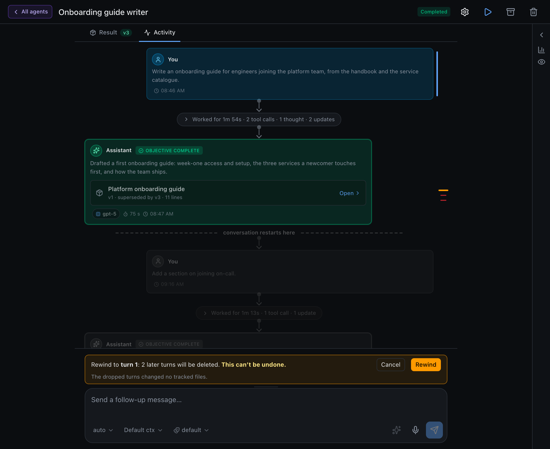 An agent's Activity tab with a rewind previewed: a dashed 'conversation restarts here' line under the first answer, the later turns greyed out, red dashes on the timeline, and an amber bar above the composer reading 'Rewind to turn 1: 2 later turns will be deleted. This can't be undone.' with Cancel and Rewind buttons, and a note that the dropped turns changed no tracked files