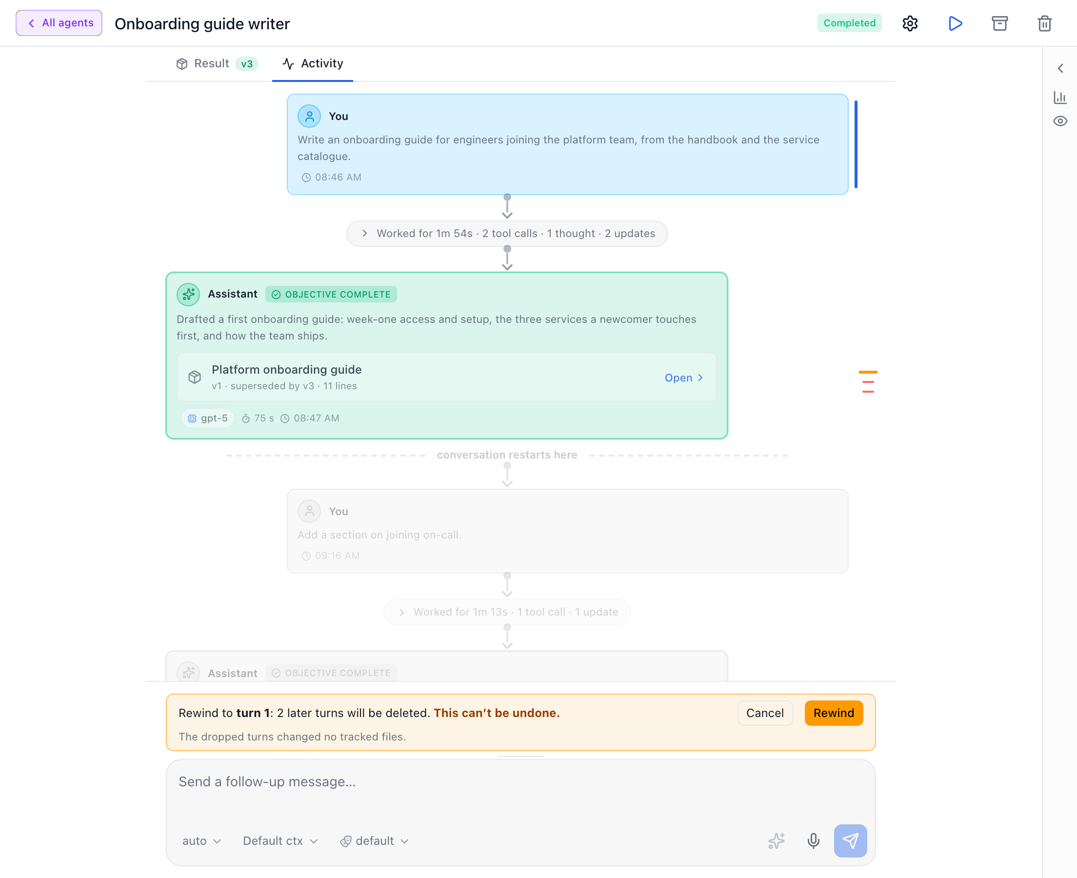 An agent's Activity tab with a rewind previewed: a dashed 'conversation restarts here' line under the first answer, the later turns greyed out, red dashes on the timeline, and an amber bar above the composer reading 'Rewind to turn 1: 2 later turns will be deleted. This can't be undone.' with Cancel and Rewind buttons, and a note that the dropped turns changed no tracked files